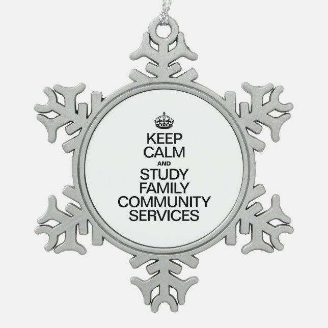 KEEP CALM AND STUDY FAMILY COMMUNITY SERVICES SNOWFLAKE PEWTER CHRISTMAS ORNAMENT (Front)