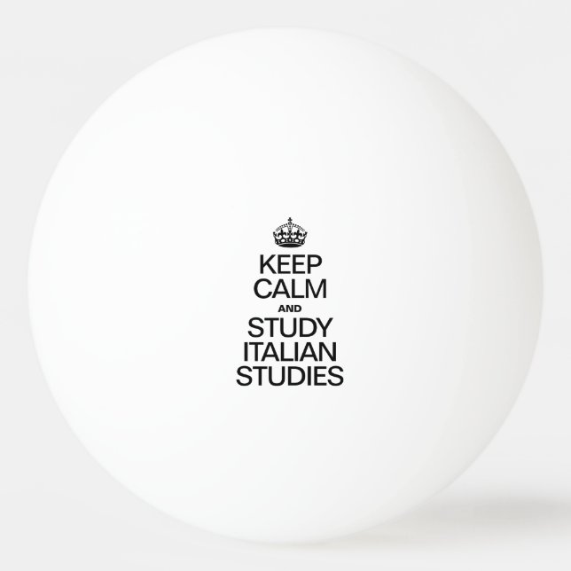 KEEP CALM AND STUDY INTALIAN STUDIES PING PONG BALL (Front)