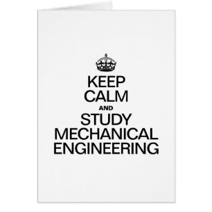 KEEP CALM AND STUDY MECHANICAL ENGINEERING