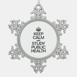 KEEP CALM AND STUDY PUBLIC HEALTH SNOWFLAKE PEWTER CHRISTMAS ORNAMENT