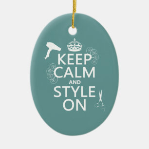 Keep Calm and Style On (any background colour) Ceramic Ornament