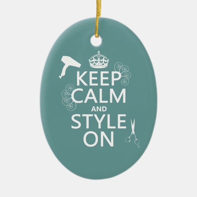 Keep Calm and Style On (any background colour) Ceramic Ornament (Front)