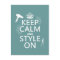 Keep Calm and Style On (any background colour)