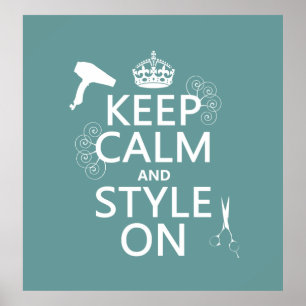 Keep Calm and Style On (any background colour) Poster