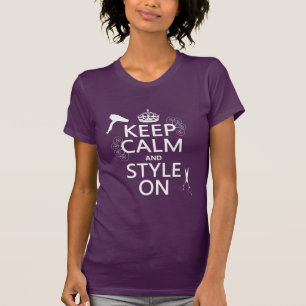 Keep Calm and Style On (any background colour) T-Shirt
