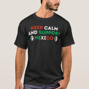 Keep Calm And Support Mexico Football Soccer T-Shirt