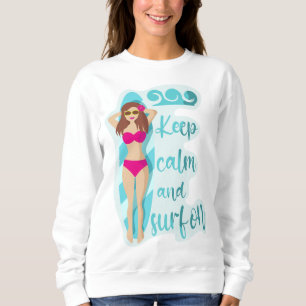 Keep calm and surf on brunette girl sweatshirt