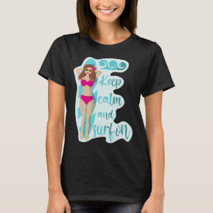 Keep calm and surf on brunette girl T-Shirt