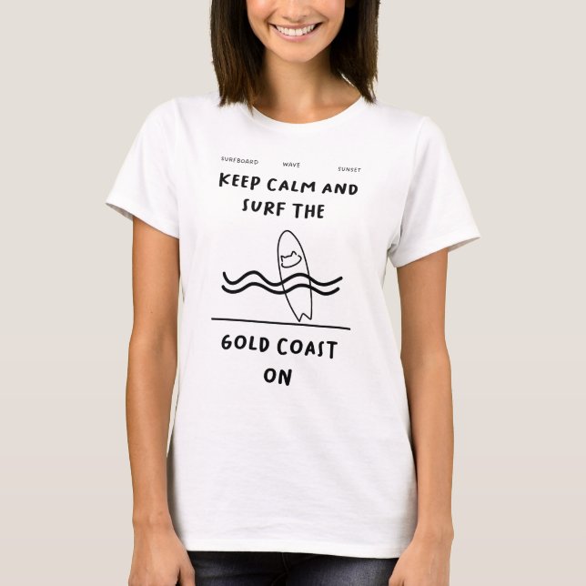 "Keep Calm and Surf the Gold Coast On" | Surfboard T-Shirt (Front)