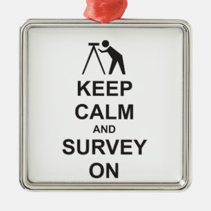 Keep Calm and Survey On Metal Ornament