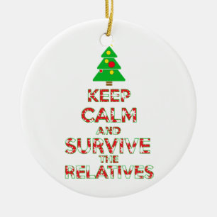 Keep Calm And Survive The Relatives Ceramic Ornament