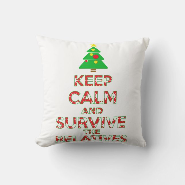 Keep Calm And Survive The Relatives Throw Pillow (Front)