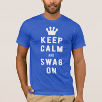 Keep Calm And Swag On [Fresh Threads]
