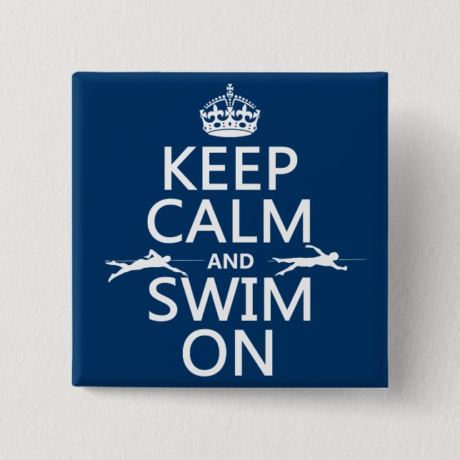 Keep Calm and Swim On (in any colour) 2 Inch Square Button (Front)
