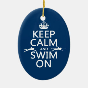 Keep Calm and Swim On (in any colour) Ceramic Ornament