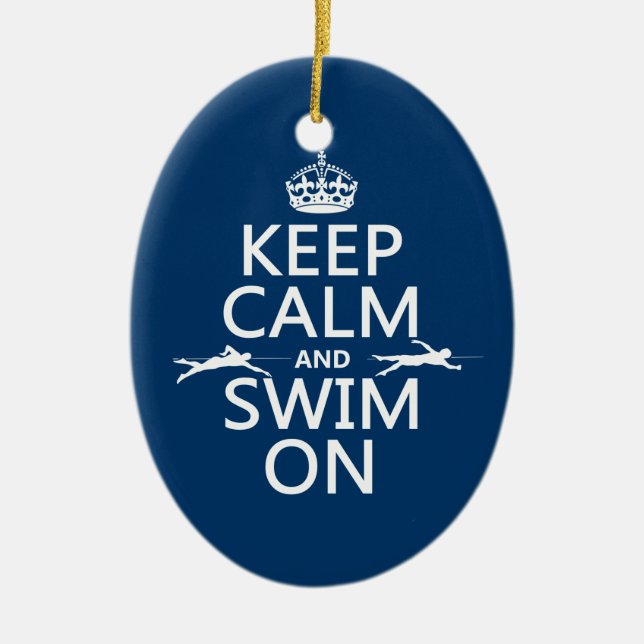 Keep Calm and Swim On (in any colour) Ceramic Ornament (Front)