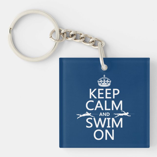 Keep Calm and Swim On (in any colour) Keychain (Front)