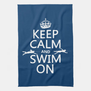 Keep Calm and Swim On (in any colour) Kitchen Towel