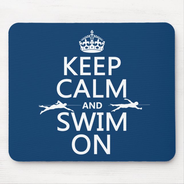 Keep Calm and Swim On (in any colour) Mouse Pad (Front)