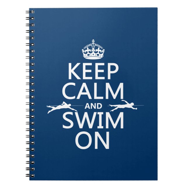 Keep Calm and Swim On (in any colour) Notebook (Front)