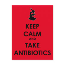 Keep Calm and Take Antibiotics