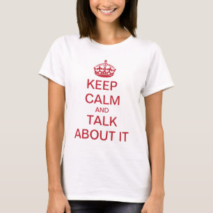 KEEP CALM and TALK ABOUT IT T-Shirt