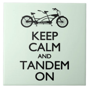 Keep Calm and Tandem On Tile