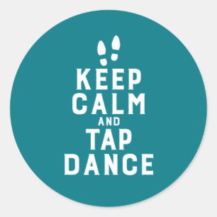 Keep Calm and Tap Dance Funny Dancing Dancer Classic Round Sticker