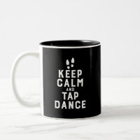 Keep Calm and Tap Dance Funny Dancing Dancer