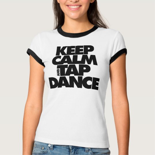 Keep Calm and Tap Dance T-Shirt