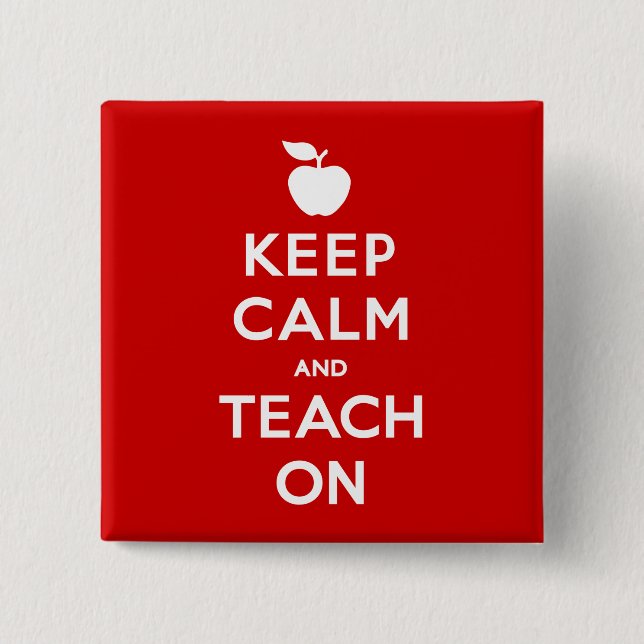 Keep Calm and Teach On 2 Inch Square Button (Front)