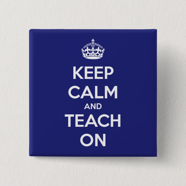 Keep Calm and Teach On Blue 2 Inch Square Button (Front)