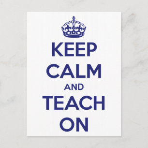 Keep Calm and Teach On Blue and White Postcard