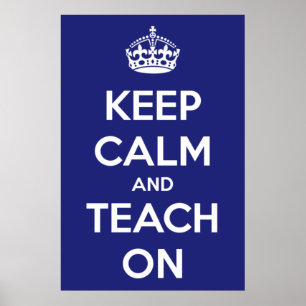 Keep Calm and Teach On Blue Poster