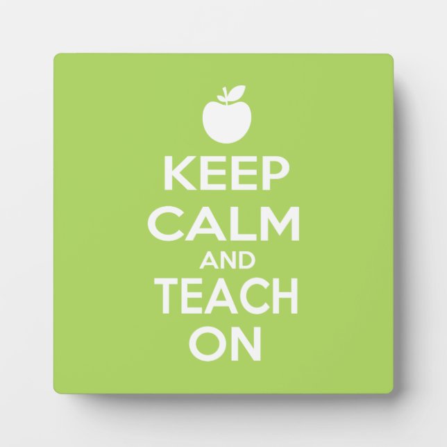 Keep Calm and Teach on for teachers Plaque (Front)