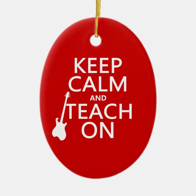 Keep Calm and Teach On (guitar)(any colour) Ceramic Ornament (Front)
