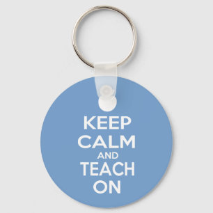 Keep Calm and Teach On Keychain