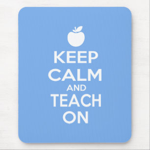 Keep Calm and Teach On Mouse Pad