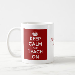 Keep Calm and Teach On Red Personalized Coffee Mug