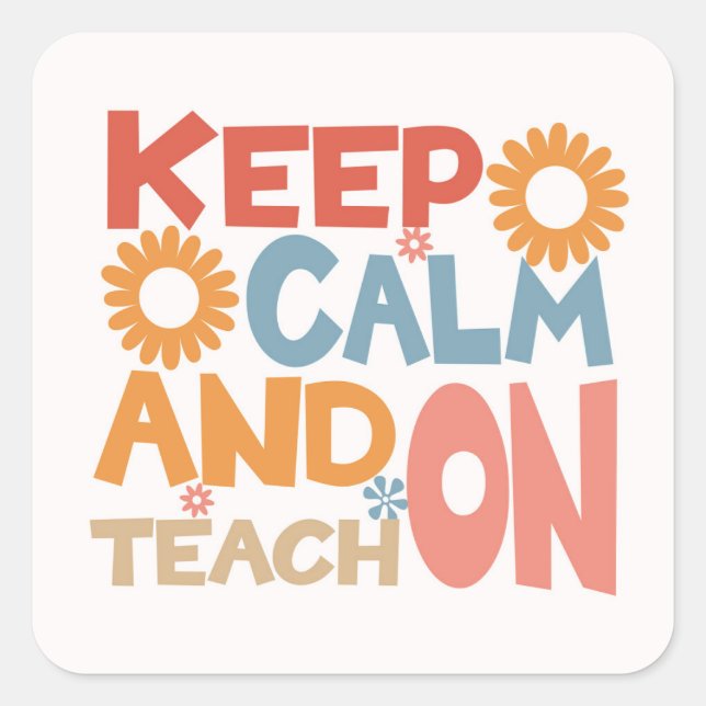 Keep Calm And Teach On Square Sticker (Front)
