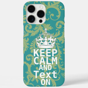 KEEP CALM AND Text ON change teal any colour iPhone 16 Pro Max Case