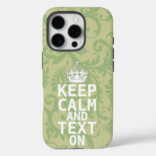 KEEP CALM AND Text ON change teal any colour iPhone 16 Pro Case