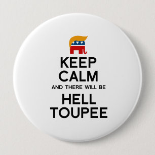 Keep Calm and There Will be Hell Toupee 4 Inch Round Button