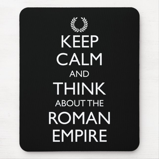 Keep Calm And Think About The Roman Empire Mouse Pad (Front)