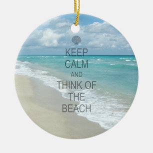 Keep Calm and Think of the Beach Ceramic Ornament
