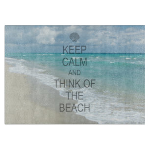 Keep Calm and Think of the Beach Cutting Board