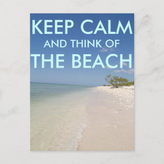KEEP CALM AND THINK OF THE BEACH Postcard