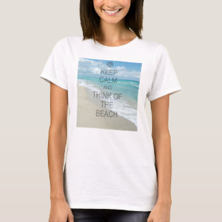 Keep Calm and Think of the Beach T-Shirt