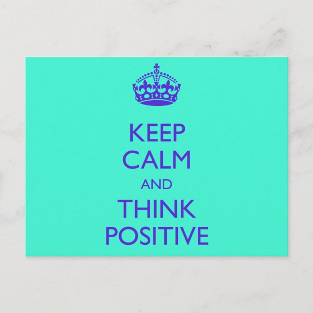KEEP CALM AND THINK POSITIVE POSTCARD (Front)