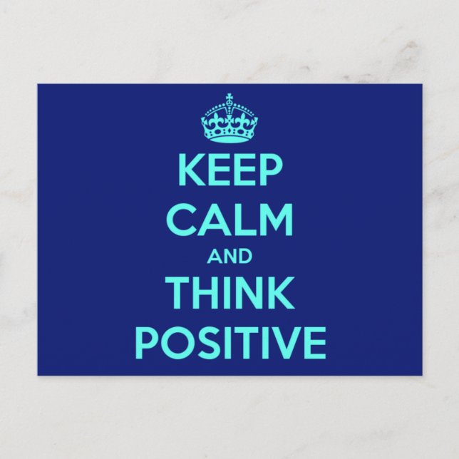 KEEP CALM AND THINK POSITIVE POSTCARD (Front)
